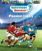 Questions? Réponses ! Passion Rugby