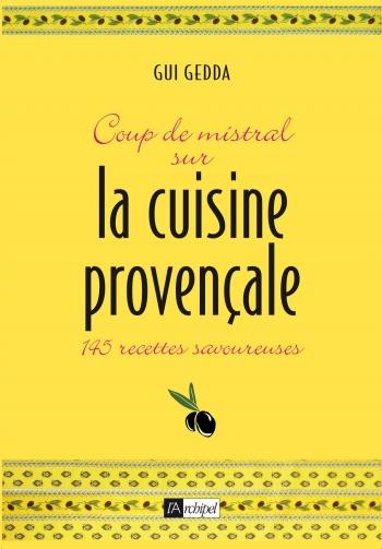 Coup de mistral sur la cuisine provenÃ§ale - Gui Gedda