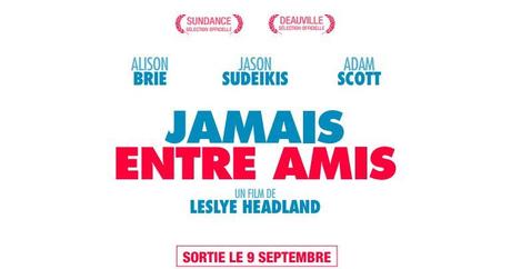 JAMAIS ENTRE AMIS (Sleeping with Other People) avec Jason Sudeikis, Alison Brie, Adam Scott
