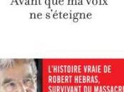 Avant voix s’éteigne Robert Hébras Laurent Borderie