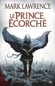 Le Prince Ecorché – L’Empire Brisé – tome 1 – Mark Lawrence