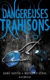 Dangereuses trahisons - Kami Garcia & Margaret Stohl