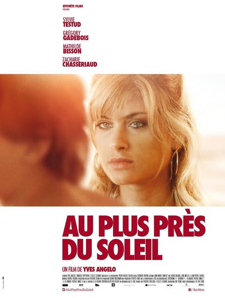 AU PLUS PRES DU SOLEIL - avec Sylvie Testud, Grégory Gadebois, Mathilde Bisson - Au Cinéma le 9 Septembre 2015