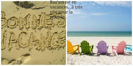 C'est les vacances aussi sur Baz'art!!