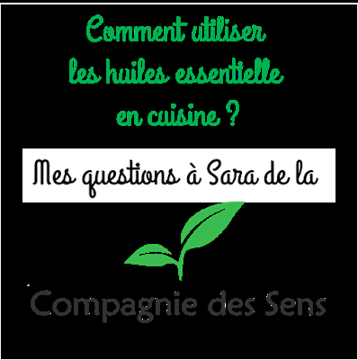 {Interview culinaire} Les huiles essentielles en cuisine, 8 questions à Sara de la Compagnie des Sens.