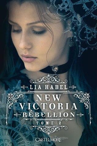 New Victoria T.2 : Rébellion - Lia Habel