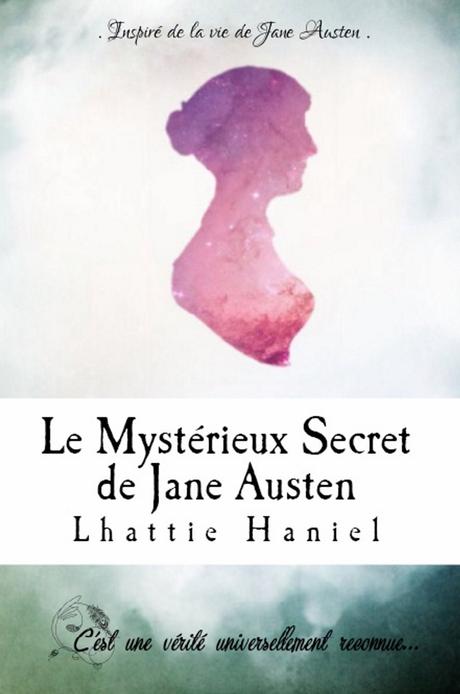 Découvrez Le Mystérieux Secret de Jane Austen , la délicieuse nouvelle romance de Lhattie Hanielul