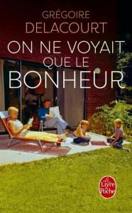 On ne voyait que le Bonheur – Grégoire Delacourt On ne voyait que le Bonheur – Grégoire Delacourt