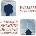 L’intensité secrète de la Vie Quotidienne – William NICHOLSON