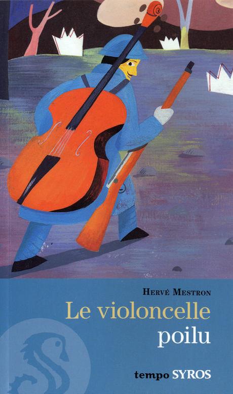 Le violoncelle poilu (et autres histoires de 14-18)