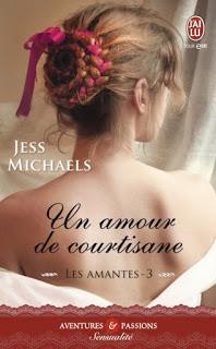 Les amantes , tome 3 : Un amour de courtisane de Jess Michaels