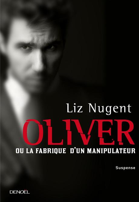 Oliver ou la fabrique d'un manipulateur de Liz Nugent
