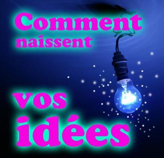 comment naissent les idees