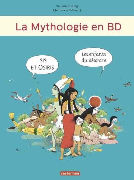La mythologie en BD. Iris et Osiris les enfants du désordre par  Viviane Koenig et Clémence Paldacci