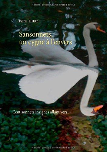 Sansonnets, un cygne à l'envers : Cent sonnets, insignes allant vers.... De Pierre Thiry