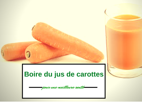 Boire du jus de carottes pour une meilleure santé!