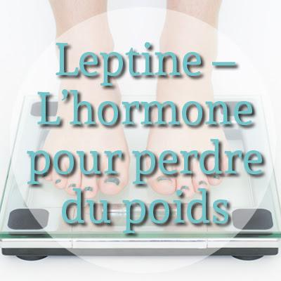 La leptine; hormone de la minceur!