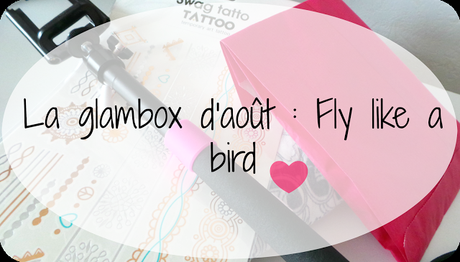 La glambox d'août : Fly like a bird