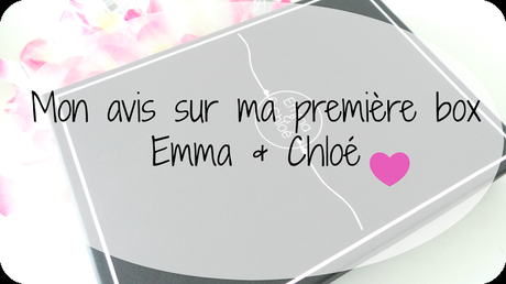 Mon avis sur ma première box Emma & Chloé