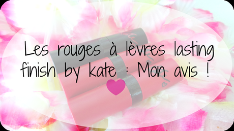 Les rouges à lèvres lasting finish by kate : Mon avis !