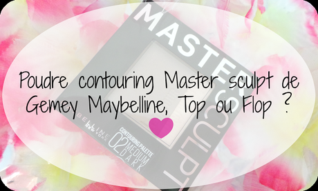 Poudre contouring Master sculpt de Gemey Maybelline, Top ou Flop ?