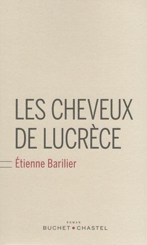 Les cheveux de Lucrèce, d'Etienne Barilier