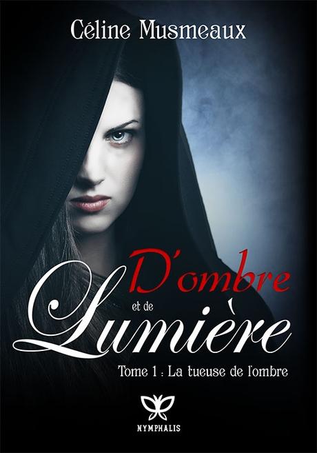 Couverture D'Ombre et de Lumière, tome 1 : La Tueuse de l'Ombre