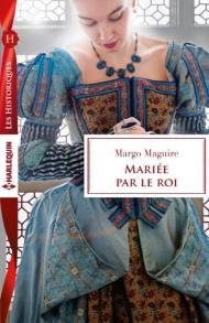 Mariée par le roi de Margo Maguire (Harlequin)