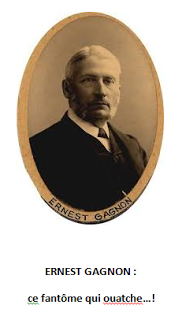 Ernest Gagnon : ce fantôme qui ouatche....!