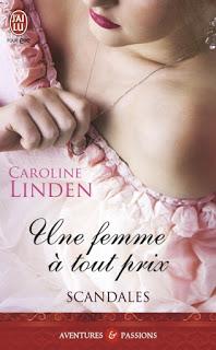 Scandales, tome 3 : Une femme à tout prix de Caroline Linden