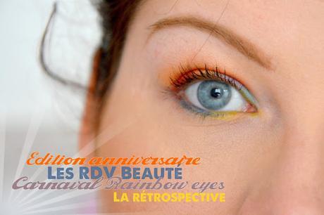 {Edition anniversaire} Les RDV Beauté : Carnaval Rainbow eyes, la rétrospective