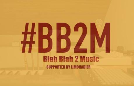#BB2M | Blah Blah 2 Music (Part 1)
