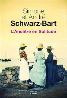 Simone et André Schwarz-Bart : L'Ancêtre en solitude