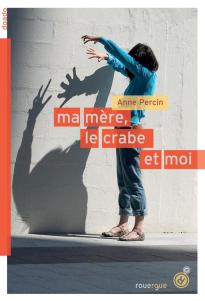 Ma mère, le crabe et moi, Anne Percin