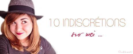10 petites indiscrétions sur moi ♥