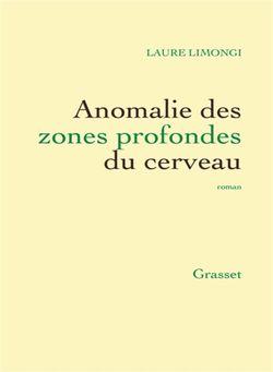 Laure Limongi, Anomalie des zones profondes du cerveau   par Angèle Paoli