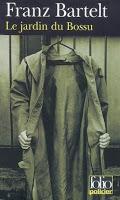 Le jardin du bossu, de Franz Bartelt