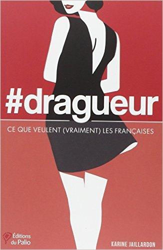 #dragueur – Ce que veulent (vraiment) les femmes…