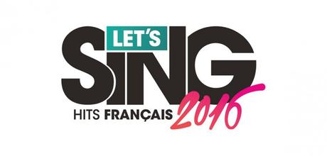 La playlist complète de Let’s Sing 2016 : Hits Français dévoilée