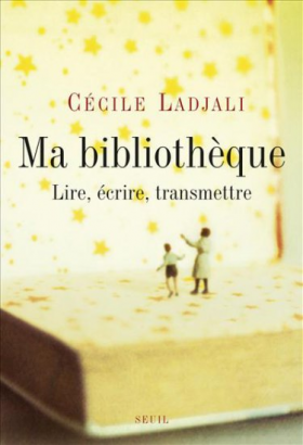 Cécile Ladjali : Ma bibliothèque; Lire, écrire, transmettre