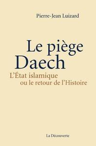 Le piège Daech, Pierre-Jean Luizard