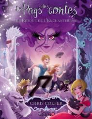 Le pays des contes T02 Le retour de l'Enchanteresse de Chris Colfer