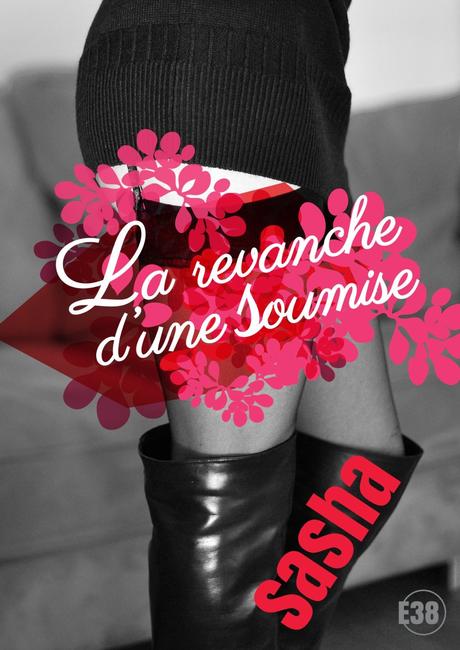 La revanche d'une soumise ou 12 histoires pour découvrir la sensualité sous toutes ses formes