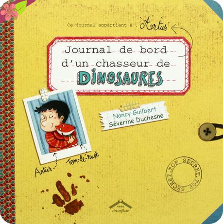 Journal de bord d’un chasseur de dinosaures de Nancy Guilbert et Séverine Duchesne - Circonflexe