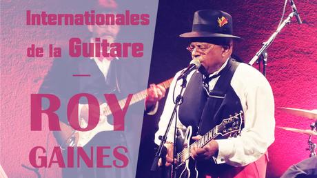 Roy Gaines internationales de la guitare, montpellier, festival, musique, concert