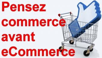 Marketing Minute : Pensez commerce avant eCommerce !