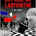 En proie au labyrinthe / la lutte