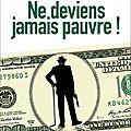 Ne deviens jamais pauvre !