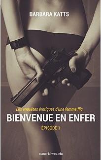 Avis du livre: Bienvenue en enfer, épisode 1: Les enquêtes érotiques d'une femme flic