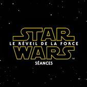 STAR WARS : LE RÉVEIL DE LA FORCE : Séances et réservation de billets - L'application séances officielle